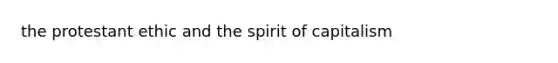 the protestant ethic and the spirit of capitalism