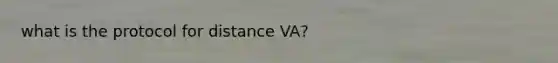 what is the protocol for distance VA?