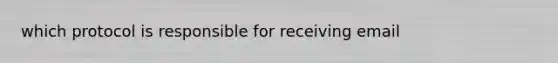 which protocol is responsible for receiving email