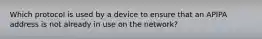 Which protocol is used by a device to ensure that an APIPA address is not already in use on the network?