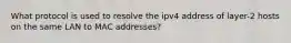 What protocol is used to resolve the ipv4 address of layer-2 hosts on the same LAN to MAC addresses?