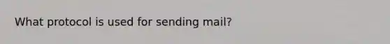 What protocol is used for sending mail?