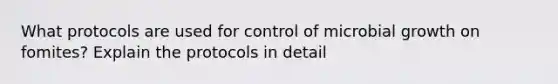 What protocols are used for control of microbial growth on fomites? Explain the protocols in detail