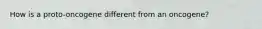How is a proto-oncogene different from an oncogene?