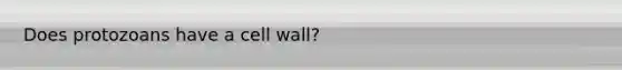 Does protozoans have a cell wall?