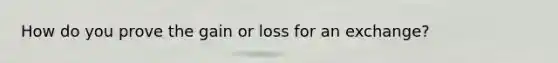 How do you prove the gain or loss for an exchange?