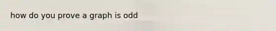 how do you prove a graph is odd