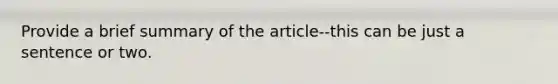 Provide a brief summary of the article--this can be just a sentence or two.