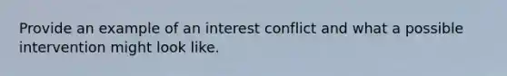 Provide an example of an interest conflict and what a possible intervention might look like.