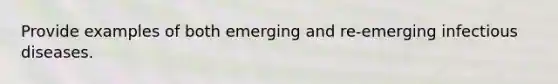 Provide examples of both emerging and re-emerging infectious diseases.