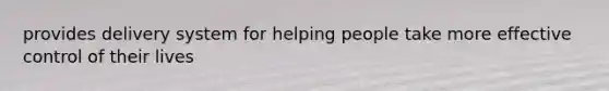 provides delivery system for helping people take more effective control of their lives