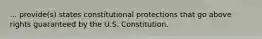 ... provide(s) states constitutional protections that go above rights guaranteed by the U.S. Constitution.