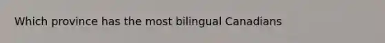 Which province has the most bilingual Canadians