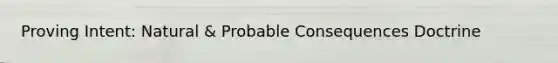 Proving Intent: Natural & Probable Consequences Doctrine