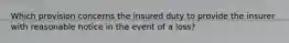 Which provision concerns the insured duty to provide the insurer with reasonable notice in the event of a loss?