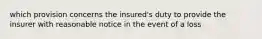 which provision concerns the insured's duty to provide the insurer with reasonable notice in the event of a loss