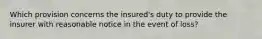 Which provision concerns the insured's duty to provide the insurer with reasonable notice in the event of loss?