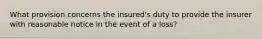 What provision concerns the insured's duty to provide the insurer with reasonable notice in the event of a loss?