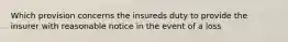 Which provision concerns the insureds duty to provide the insurer with reasonable notice in the event of a loss