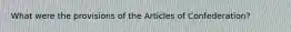 What were the provisions of the Articles of Confederation?