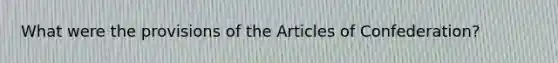 What were the provisions of the Articles of Confederation?