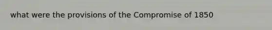 what were the provisions of the Compromise of 1850