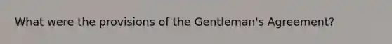 What were the provisions of the Gentleman's Agreement?