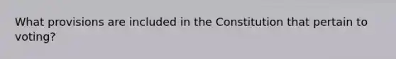 What provisions are included in the Constitution that pertain to voting?