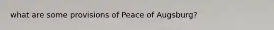 what are some provisions of Peace of Augsburg?