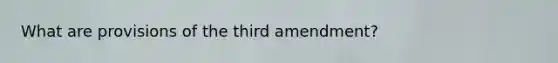 What are provisions of the third amendment?