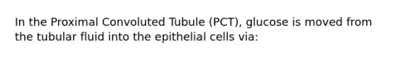 In the Proximal Convoluted Tubule (PCT), glucose is moved from the tubular fluid into the epithelial cells via: