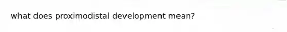 what does proximodistal development mean?