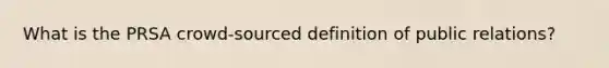 What is the PRSA crowd-sourced definition of public relations?