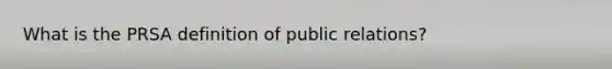 What is the PRSA definition of public relations?