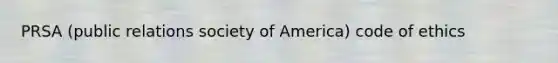 PRSA (public relations society of America) <a href='https://www.questionai.com/knowledge/kU0dRLRkkX-code-of-ethics' class='anchor-knowledge'>code of ethics</a>