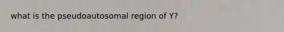 what is the pseudoautosomal region of Y?