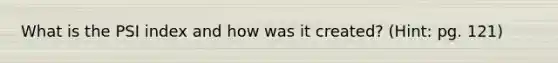 What is the PSI index and how was it created? (Hint: pg. 121)