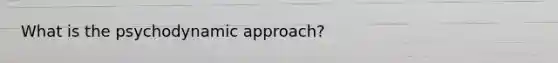 What is the psychodynamic approach?