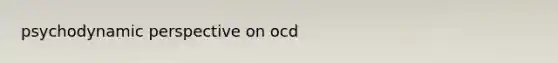 psychodynamic perspective on ocd