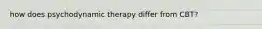 how does psychodynamic therapy differ from CBT?