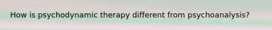 How is psychodynamic therapy different from psychoanalysis?