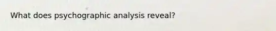 What does psychographic analysis reveal?