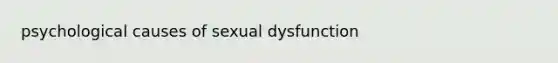 psychological causes of sexual dysfunction