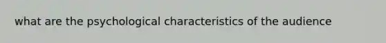 what are the psychological characteristics of the audience