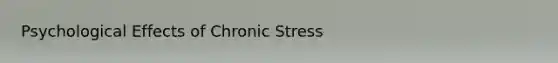 Psychological Effects of Chronic Stress