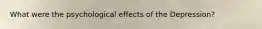 What were the psychological effects of the Depression?