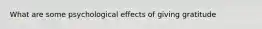 What are some psychological effects of giving gratitude
