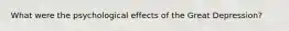 What were the psychological effects of the Great Depression?