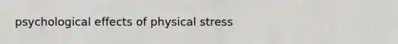 psychological effects of physical stress