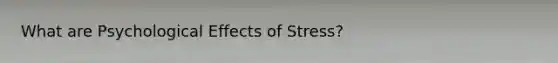 What are Psychological Effects of Stress?